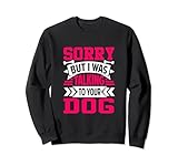 Funny Sorry But I Was Talking To Your Dog Apparel