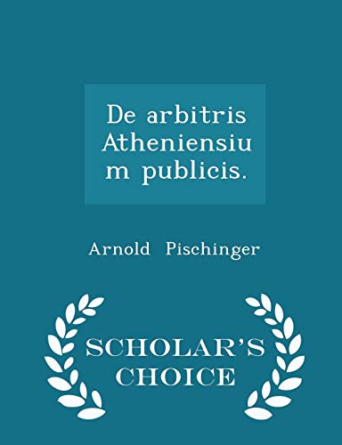 De arbitris Atheniensium publicis. - Scholar's Choice Edition