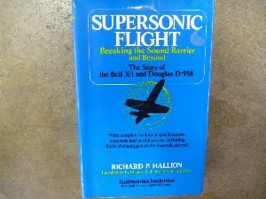 Supersonic Flight Breaking the Sound Barrier and Beyond, The Story of the Bell X-1 and Douglas D-558