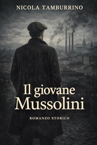 Il giovane Mussolini: Dall�faula di Dovia alla dittatura (1883?1925): Dall�faula di Dovia alla dittatura (1883?1925) (Il giovane M