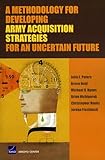 A Methodology for Developing Army Acquisition Strategies for an Uncertain Future
