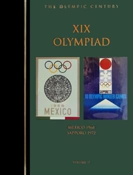 Hardcover The XIX Olympiad: Mexico City 1968 Sapporo 1972 (Olympic Century) Book