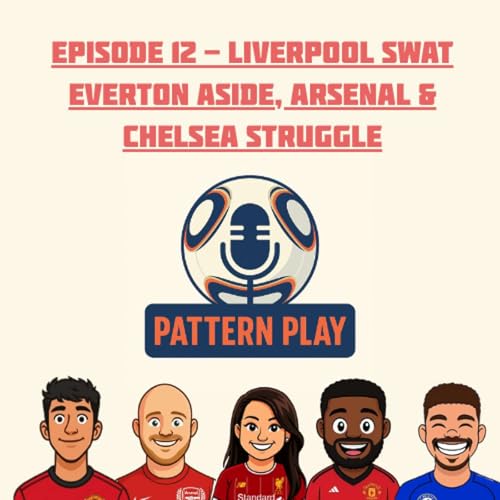 Episode 12 - Liverpool swat Everton aside, Arsenal & Chelsea struggle