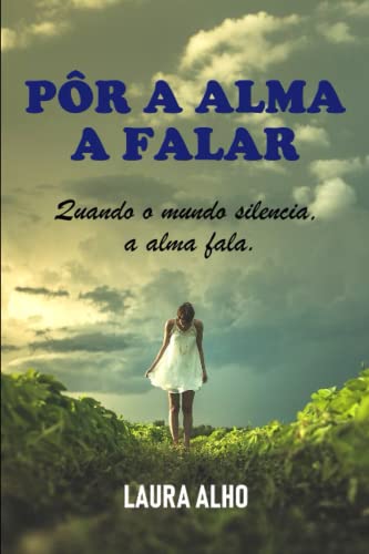 Pôr a alma a falar: Quando o mundo silencia, a alma fala. (Portuguese Edition)