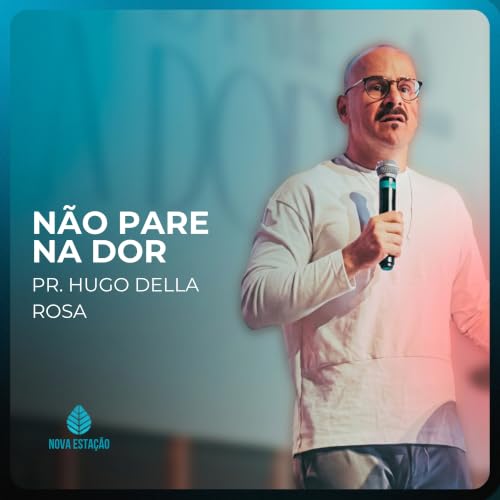 PALAVRA DA SEMANA | N&atilde;o pare na dor | Pr. Hugo Della Rosa