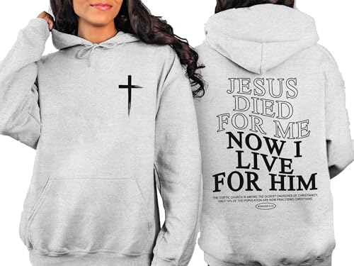 Jesus Died For Me Now I Live For Him Hoodie Christian Hooded Bible Verse2