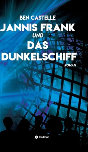 Jannis Frank und Das Dunkelschiff (German Edition)