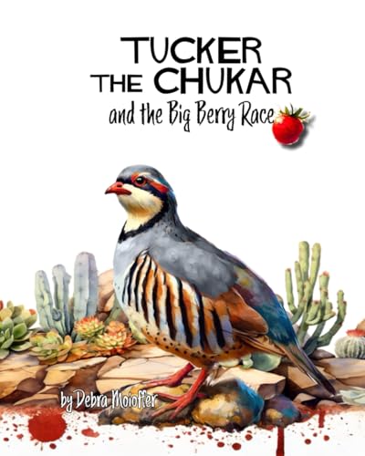Tucker the Chukar and the Big Berry Race: a rhyming tale about cooperation (The Gamebird Series)
