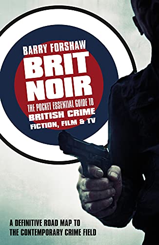 Brit Noir: The Pocket Essential Guide to British Crime Fiction, Film & TV (Pocket Essential series)