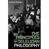 The Principles of Deleuzian Philosophy (Plateaus - New Directions in Deleuze Studies)