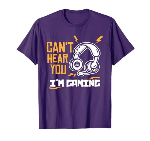 Can't Hear You I'm Gaming - Gamer & Gamer T-Shirt