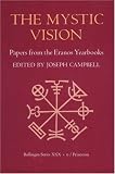 The Mystic Vision: Papers from the Eranos Yearbooks, Vol. 6 (Bollingen Series (General))