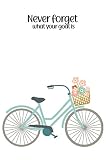 Never Forget What Your Goal Is, Bicycle Log Book, High Speed Bike, Track Bike Chain: Notebook Size 6x9 Inches 120 Pages