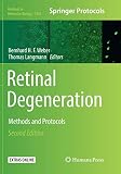 Retinal Degeneration: Methods and Protocols (Methods in Molecular Biology, 1834)