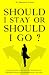 Should I Stay or Should I Go: Deciding whether to Stay or Go and Healing from an Emotionally Destructive Relationship with a Narcissist