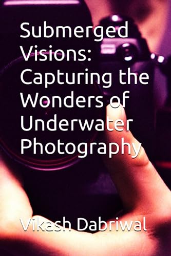 Submerged Visions: Capturing the Wonders of Underwater Photography