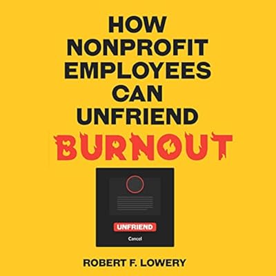 How Nonprofit Employees Can Unfriend Burnout