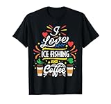 Ice Fishing And Coffee Shirt