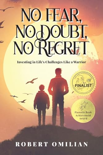 No Fear, No Doubt, No Regret: Investing in Life's Challenges Like a Warrior