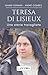 Teresa Di Lisieux. Una Storia Travagliata In Una Vita D'amore - 3