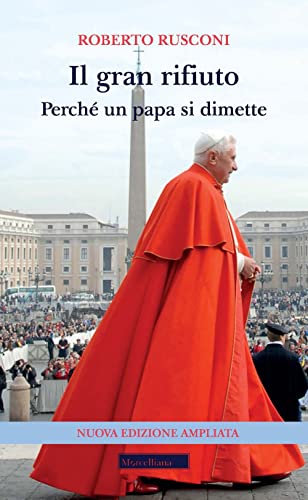 Il gran rifiuto. Perché un papa si dimette. Nuova ediz. (Il pellicano rosso)