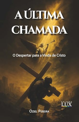 A ÚLTIMA CHAMADA : O despertar para a vinda de Cristo