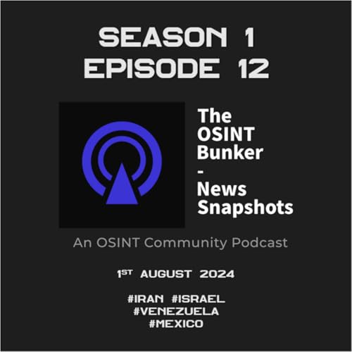 『The OSINT Bunker - News Snapshots S1E12 (1st August 2024)』のカバーアート