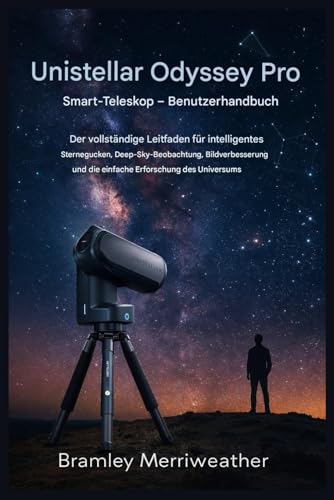 Unistellar Odyssey Pro Smart-Teleskop – Benutzerhandbuch: Der vollständige Leitfaden für intelligentes Sternegucken, Deep-Sky-Beobachtung, Bildverbesserung und einfache Erkundung
