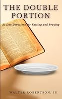 The Double Portion: Day Devotions for Fasting and Praying 1953760082 Book Cover