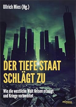 Perfect Paperback Der Tiefe Staat schlägt zu: Wie die westliche Welt Krisen erzeugt und Kriege vorbereitet Book