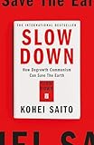 Slow Down: How Degrowth Communism Can Save the Earth - Kohei Saito 