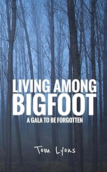 Paperback Living Among Bigfoot: A Gala to be Forgotten Book