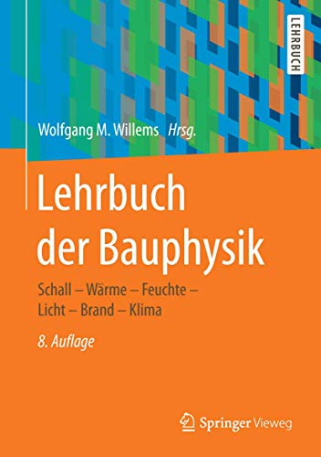 Lehrbuch der Bauphysik: Schall - Wärme - Feuchte - Licht - Brand - Klima Lehrbuch der Bauphysik: Schall - Wärme - Feuchte - Licht - Brand - Klima