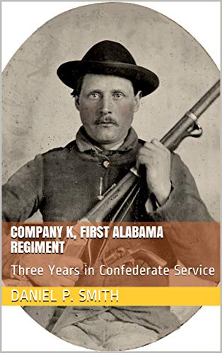 COMPANY K, FIRST ALABAMA REGIMENT: Three Years in Confederate Service (English Edition)