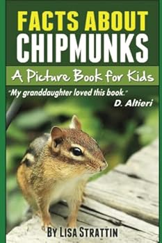 Facts About Chipmunks: A Picture Book for Kids - Book #5 of the A Picture Book for Kids