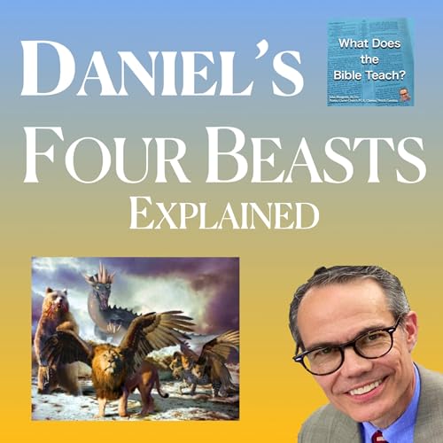 Daniel&rsquo;s Four Beasts Explained, and the Meaning for Christians Today