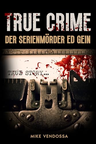 True Crime: Der Serienmörder Ed Gein (German Edition)
