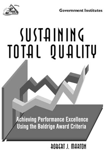 Sustaining Total Quality: Achieving Performance Excellence Using the Baldrige Award Criteria