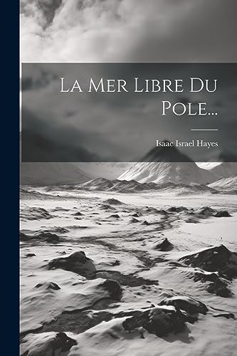 La Mer Libre Du Pole... (French Edition)