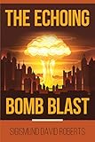 sigismund von braun  The Echoing Bomb Blast (English Edition)