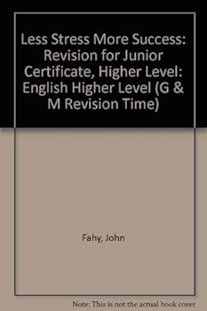 Paperback Less Stress, More Success: English: Revision for Junior Certificate Higher (Less Stress, More Success) Book
