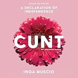 Cunt (20th Anniversary Edition): A Declaration of Independence