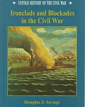 Untold History Of The Civil War- Ironclads And Blockades In The Civil War