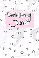 Decluttering Journal: 120 Days of Tracking your Progress - Daily Workbook to help you get rid of your stuff 1657706443 Book Cover