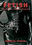 Fetish: Fashion, Sex & Power