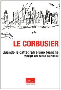 Quando le cattedrali erano bianche. Viaggio nel paese dei timidi