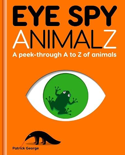 PatrickGeorge Eye Spy AnimalZ: A peek-through A to Z of animals