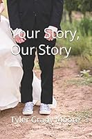 Your Story, Our Story: Intentionally Dating on Purpose 1520227906 Book Cover