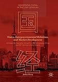 States, Intergovernmental Relations, and Market Development: Comparing Capitalist Growth in Contemporary China and 19th Century United States (Governing China in the 21st Century)