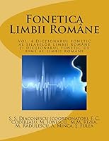 Fonetica Limbii Romane: Vol. 4 Dictionarul Fonetic Al Silabelor Limbii Romane Si Dictionarul Fonetic de Rime Al Limbii Romane 1514315424 Book Cover